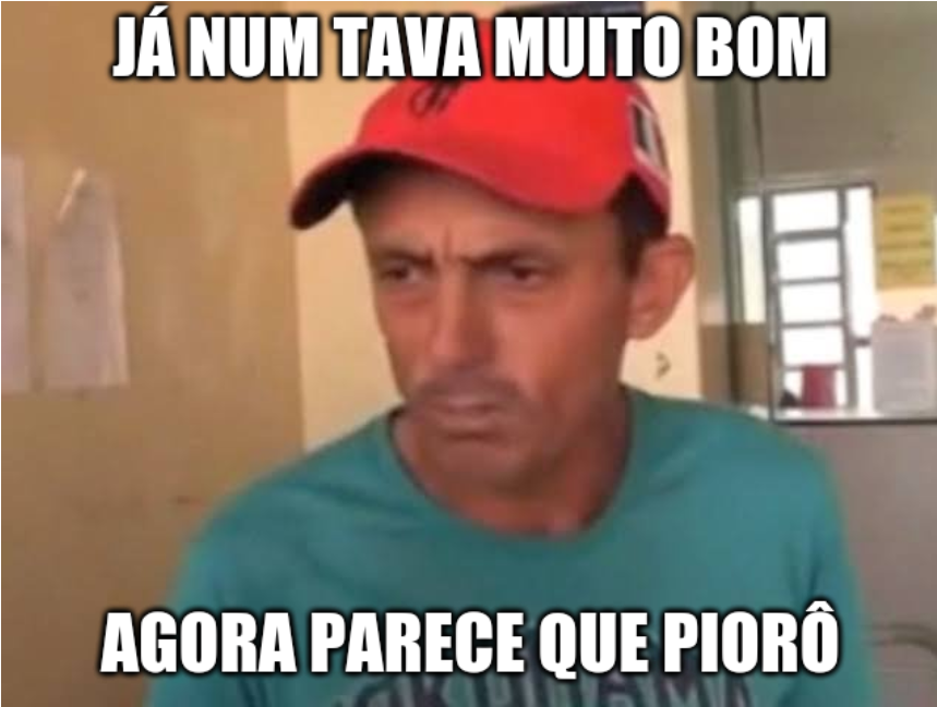Imagem "tava bom, tava ruim"